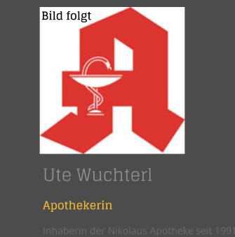 Ute Wuchterl Apothekerin Inhaberin der Nikolaus Apotheke seit 1991  Bild folgt